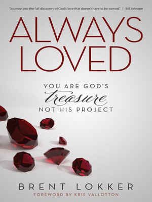 cover image of Always Loved: You Are God's Treasure, Not His Project